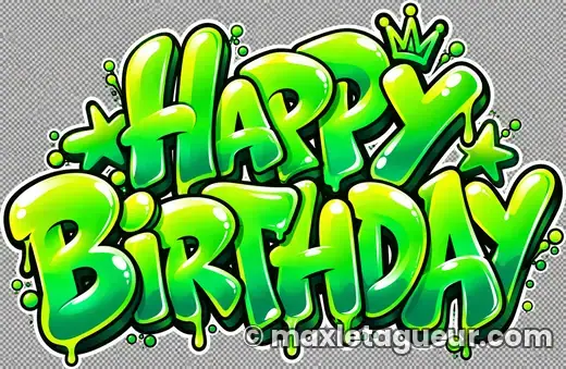 Graffiti Joyeux anniversaire vert et gris – lettrage graffiti – style 6 – Max Le Tagueur – 2026